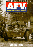 World War Two Armoured Fighting Vehicles: Armoured Fighting Vehicles & Self Propelled Artillery