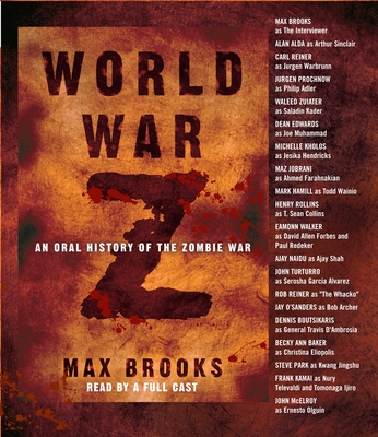 World War Z: An Oral History of the Zombie War - Brooks, Max, and Various (Read by)