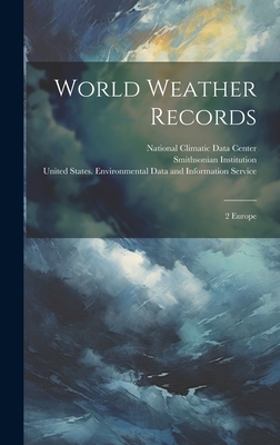 World Weather Records: 2 Europe - Institution, Smithsonian, and United States Weather Bureau (Creator), and United States Environmental Data Ser (Creator)