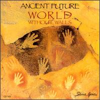 World Without Walls - Ancient Future