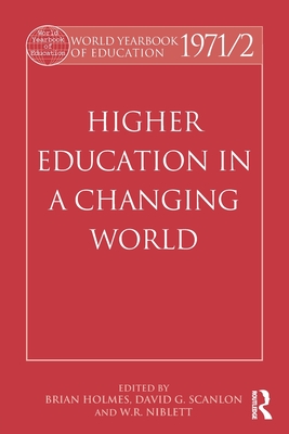 World Yearbook of Education 1971/2: Higher Education in a Changing World - Holmes, Brian (Editor), and Scanlon, David G. (Editor), and Niblett, W.R. (Editor)