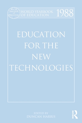 World Yearbook of Education 1988: Education for the New Technologies - Harris, Duncan (Editor)