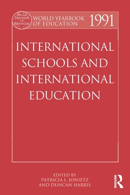 World Yearbook of Education 1991: International Schools and International Education - Jonietz, Patricia L. (Editor), and Harris, Duncan (Editor)