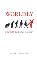 Worldly: How Not to Escape a Cult