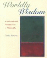 Worldly Wisdom: A Multicultural Introduction to Philosophy