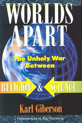 Worlds Apart: The Unholy War Between Religion and Science - Giberson, Karl