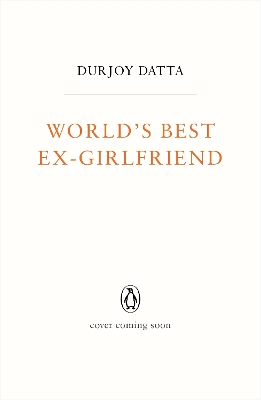 World's Best Ex-Girlfriend - Datta, Durjoy