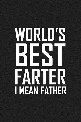 World's Best Farter I Mean Father: Funny father's day gift - Journal, Father's