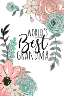 World's Best Grandma: A Beautiful Notebook for Grandmothers