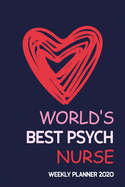 World's Best Psych Nurse: Nurse Productivity Journal Daily, Organizer for Nursing School Student, Monthly Planner With Holidays. Plan and Schedule Your 53 Weeks, Love Year Planner 2020