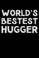 World's bestest hugger: Notebook (Journal, Diary) for the best Hugger in the world - 120 lined pages to write in