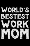 World's bestest work mom: Notebook (Journal, Diary) for the best Work Mom in the world - 120 lined pages to write in