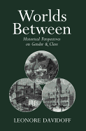 Worlds Between: Historical Perspectives on Gender and Class