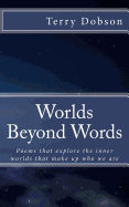 Worlds Beyond Words: Poems That Explore the Inner Worlds That Make Us Who We Are
