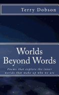 Worlds beyond words: Poems that explore the inner worlds that make us who we are - Dobson, Terry