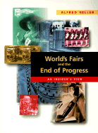World's Fairs and the End of Progress: An Insider's View