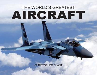World's Greatest Aircraft - Chant, Christopher