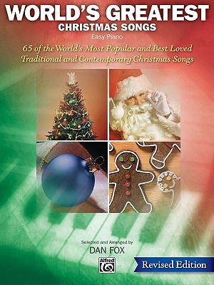 World's Greatest Christmas Songs: 65 of the World's Most Popular and Best Loved Traditional and Contemporary Christmas Songs - Fox, Dan