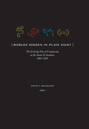 Worlds Hidden in Plain Sight: The Evolving Idea of Complexity at the Santa Fe Institute, 1984-2019