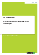 Worlds in Collision - Angela Carter's Heterotopia