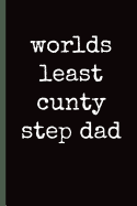 Worlds least cunty Step Dad: Notebook, Funny Novelty gift for a great step Father, Great alternative to a card.