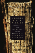 Worlds Made by Words: Scholarship and Community in the Modern West