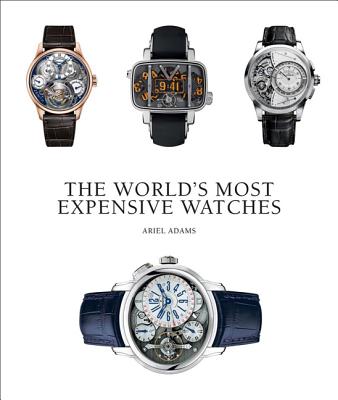 World's Most Expensive Watches - Adams, Ariel