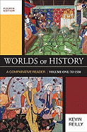 Worlds of History, Volume One: A Comparative Reader: To 1550