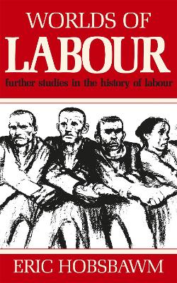 Worlds of Labour - Hobsbawm, Eric, Prof.