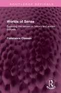 Worlds of Sense: Exploring the Senses in History and Across Cultures