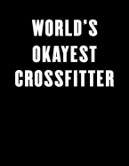 World's Okayest Crossfitter: Lined Notebook Journal 100 Pages