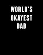 World's Okayest Dad: Lined Notebook Journal 100 Pages