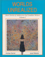 Worlds Unrealized: Volume 1 - Garrod, Andrew (Editor), and Webster, Janet (Editor)