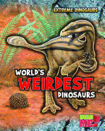 World's Weirdest Dinosaurs