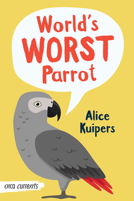 World's Worst Parrot - Kuipers, Alice
