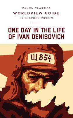 Worldview Guide for One Day in the Life of Ivan Denisovich - Rippon, Stephen