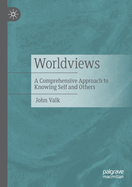 Worldviews: A Comprehensive Approach to Knowing Self and Others