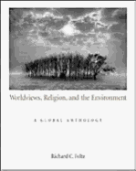 Worldviews, Religion, and the Environment: A Global Anthology