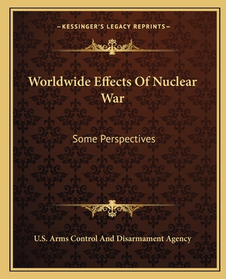 Worldwide Effects of Nuclear War: Some Perspectives - U S Arms Control and Disarmament Agency