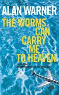 Worms Can Carry Me to Heaven