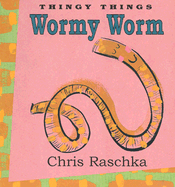 Wormy Worm - Raschka, Chris