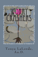 Worry Crashers: A Christian's Manual to Defeat Worry for Good