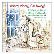 Worry, Worry, Go Away!: A Kid's Book about Worry and Anxiety