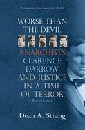 Worse Than the Devil: Anarchists, Clarence Darrow, and Justice in a Time of Terror (2, Revised)