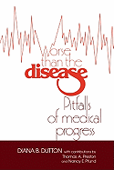 Worse Than the Disease: Pitfalls of Medical Progress