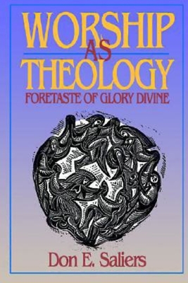 Worship as Theology - Saliers, Don E