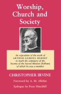 Worship, Church and Society: An Exposition of the work of Arthur Gabriel Hebert to mark the centenary of the Society of the Sacred Mission (Kelham) of which he was a member