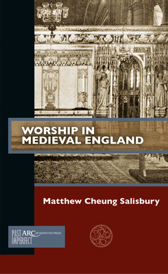 Worship in Medieval England - Salisbury, Matthew Cheung