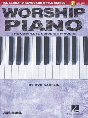 Worship Piano: The Complete Guide with Audio! - Kauflin, Bob