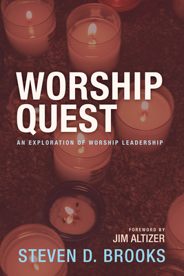 Worship Quest - Brooks, Steven D, and Altizer, Jim (Foreword by)